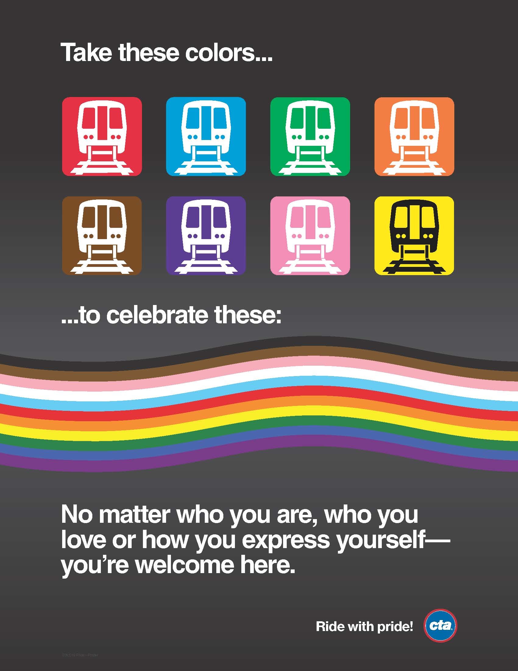 Poster with multi-colored train icons. Take these colors to celebrate these colors. No matter who you are, who you love or how you express yourself, you’re welcome here.